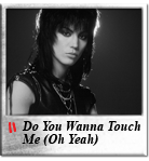 DO YOU WANT TO TOUCH ME (OH YEAH)